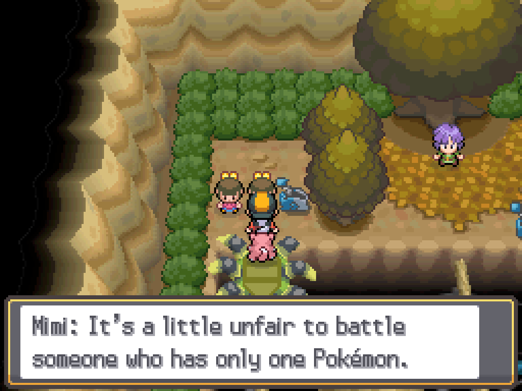 Speaking to two young girls in the gym.  Mimi: It's a little unfair to battle someone who has only one Pokémon.