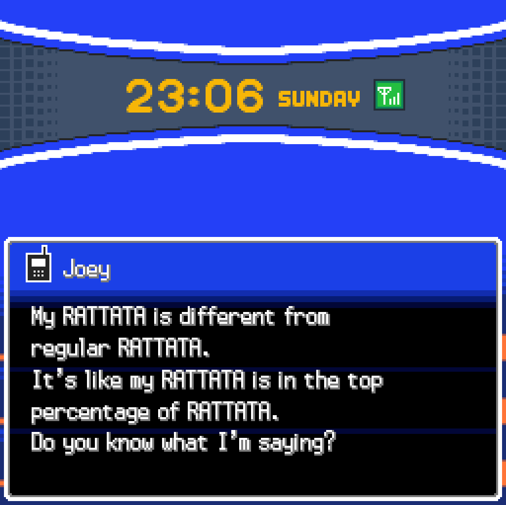 Call from Youngster Joey: My Rattata is different from regular Rattata.  It's like my Rattata is in the top percentage of Rattata.  Do you know what I'm saying?