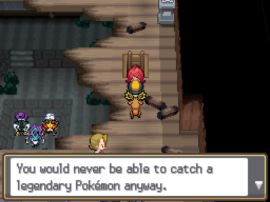 Silvio: You would never be able to catch a legendary Pokémon anyway.